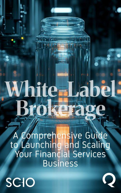 White-Label Brokerage: A Comprehensive Guide to Launching and Scaling Your Financial Services Business